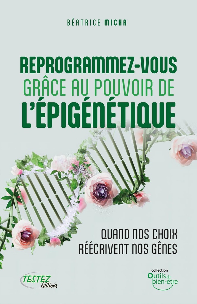 Reprogrammez-vous grâce au pouvoir de l'épigénétique