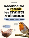 Reconnaitre et retenir les chants d'oiseaux - la méthode en 5 étapes