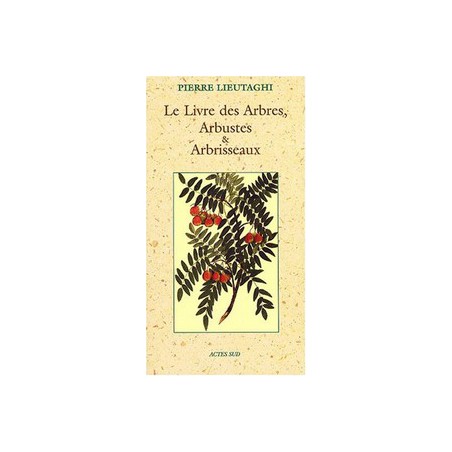 Le Livre des Arbres, Arbustes & Arbrisseaux