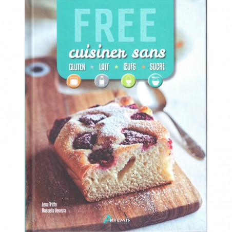 Free : cuisiner sans gluten, lait, œufs et sucre