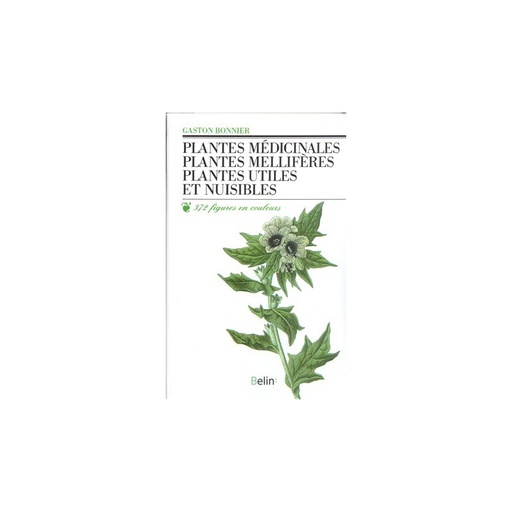 Plantes médicinales mellifères, utiles nuisibles