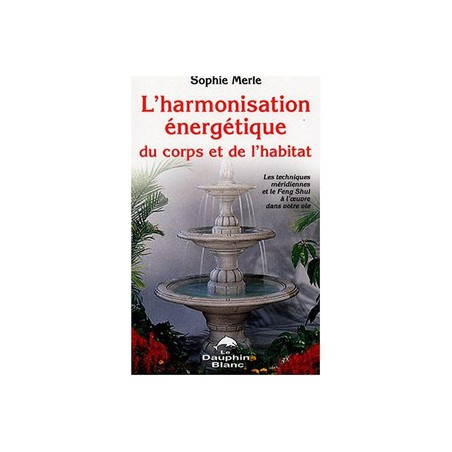 Harmonisation énergétique du corps et de l'habitat