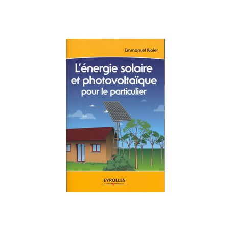 L'énergie solaire et photovoltaïque pour le particulier 