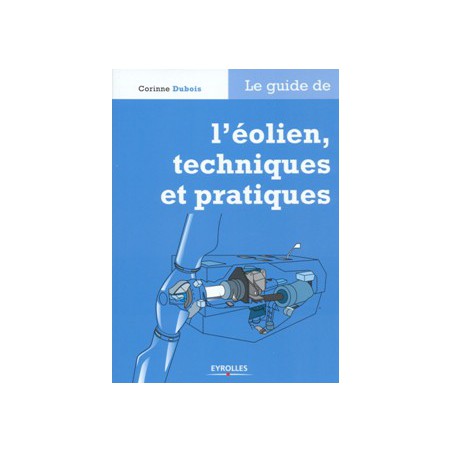 Le Guide de l’éolien techniques et pratiques