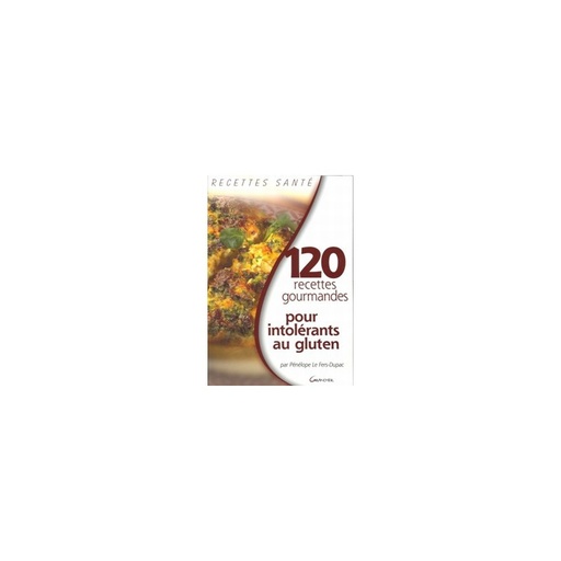 120 recettes pour intolérants au gluten