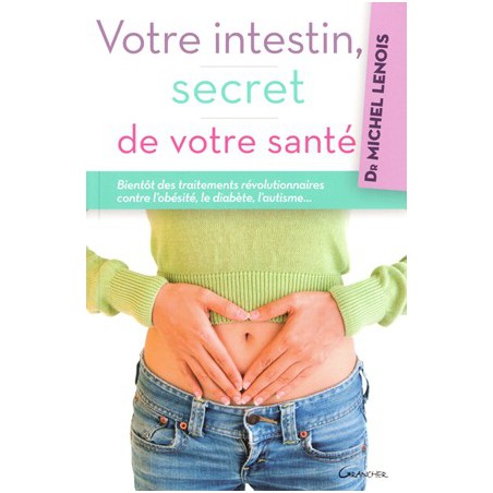 Votre intestin, secret de votre santé