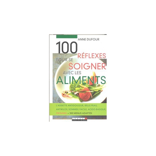 100 réflexes pour se soigner avec les aliments