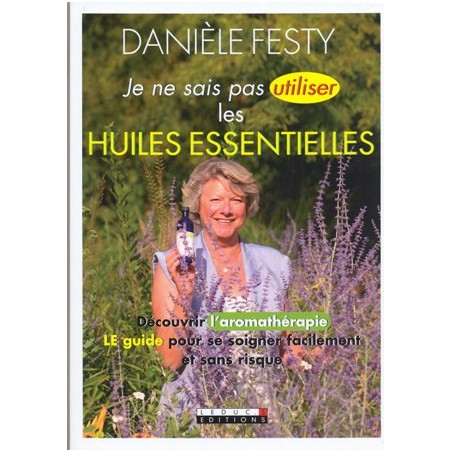 Je ne sais pas utiliser les huiles essentielles