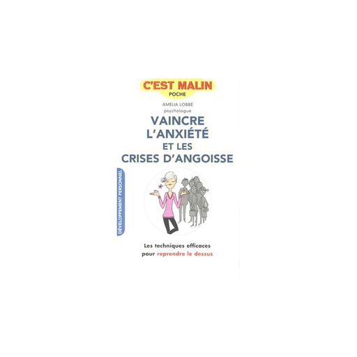 Vaincre l'anxiété et les crises d'angoisse … c'est malin