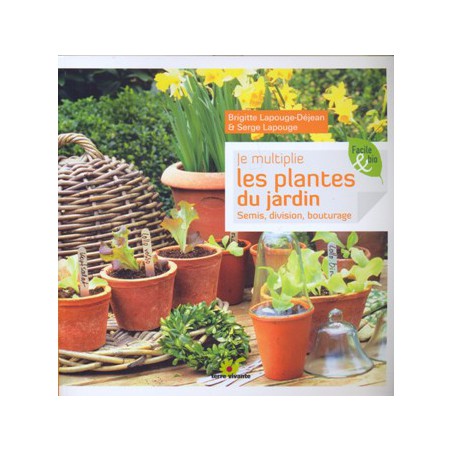 Je multiplie les plantes du jardin