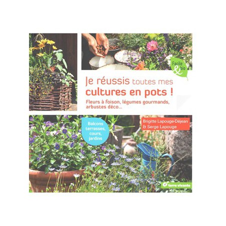 Je réussis toutes mes cultures en pots ! - derniers exemplaires
