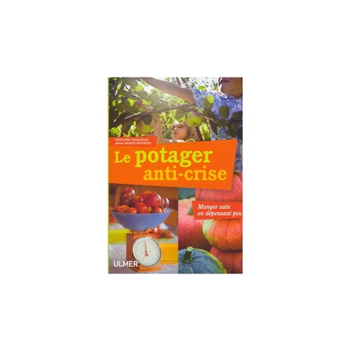 Le potager anti crise - Côté jardin