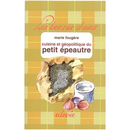 Cuisine et géopolitique du petit épeautre