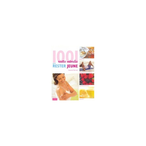 1001 recettes naturelles pour rester jeune