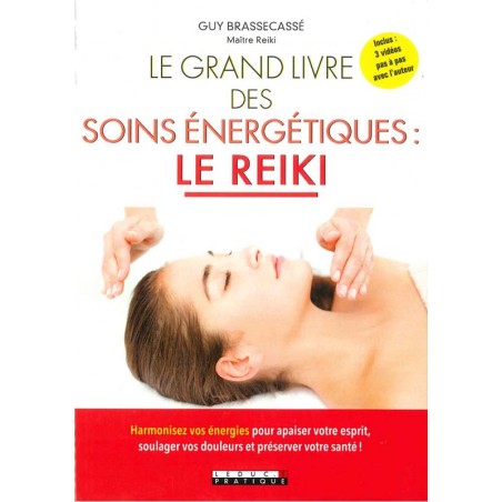 Grand livre des soins énergétiques : Le Reiki