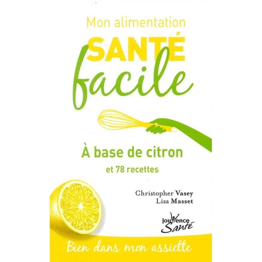 Mon alimentation santé facile : A base de citron