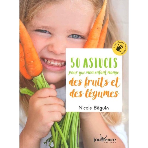 50 astuces pour que mon enfant mange des fruits et des légumes