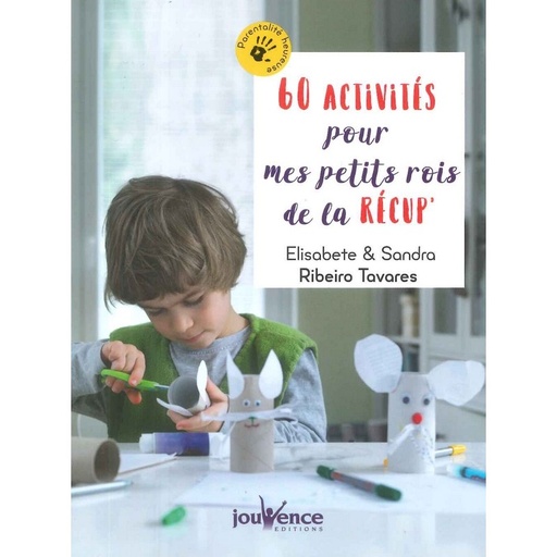 60 activités pour mes petits rois de la récup