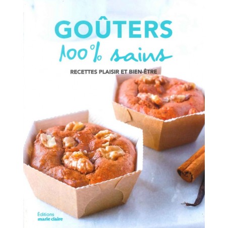 Goûters 100 % sains Recettes plaisir et bien-être