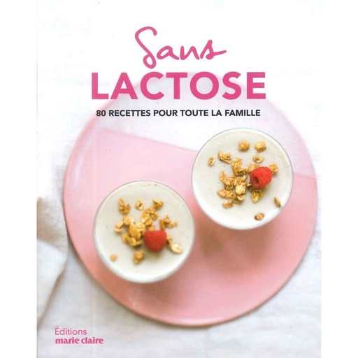 Sans lactose 80 recettes pour toute la famille