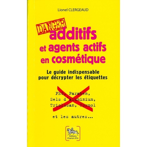 Additifs et agents actifs en cosmétiques Danger