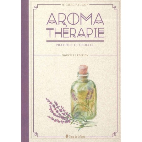 Aromathérapie pratique et usuelle