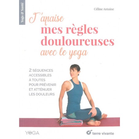 J’apaise mes règles douloureuses avec le yoga