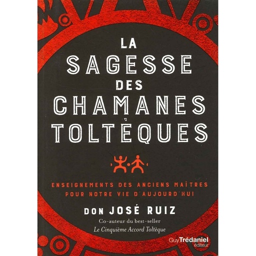 La Sagesse des chamanes toltèques