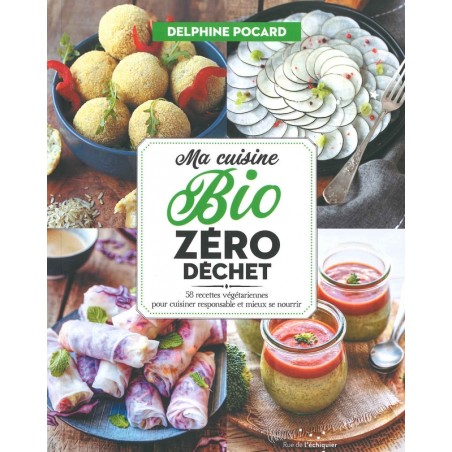 Ma Cuisine bio zéro déchet