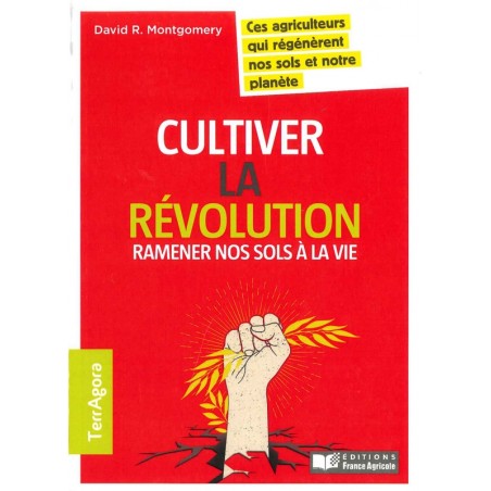 Cultiver la révolution ramener nos sols à la vie