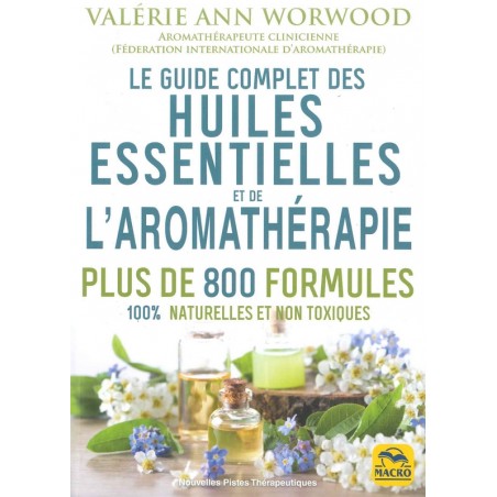 Guide complet des huiles essentielles et de l'aromathérapie