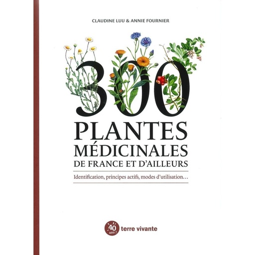 300 plantes médicinales de France et d'ailleurs