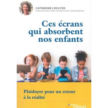 Ces Ecrans qui absorbent nos enfants