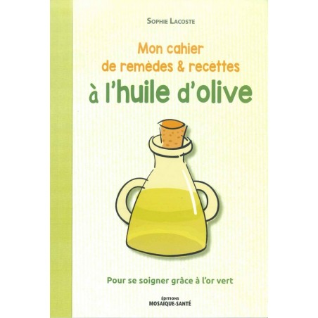 Mon Cahier de remèdes & recettes à l'huile d'olive