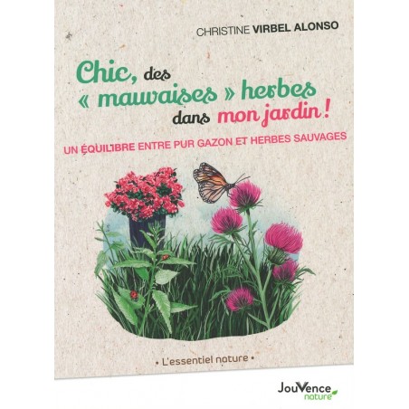 Chic, des mauvaises herbes dans mon jardin!