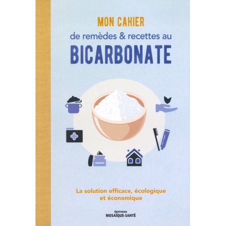 Mon Cahier de remèdes & recettes au bicarbonate