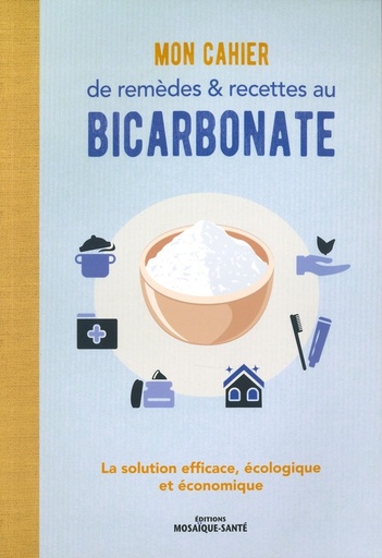 Mon Cahier de remèdes & recettes au bicarbonate