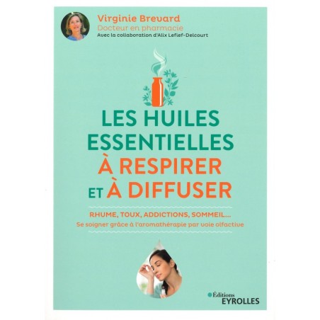 Les Huiles essentielles à respirer et à diffuser