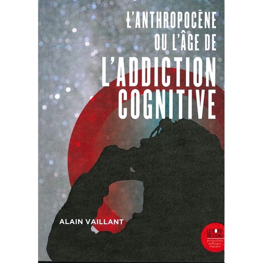 L'anthropocène ou l'âge de l'addiction cognitive