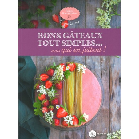 Bons gâteaux tout simples... mais qui en jettent!