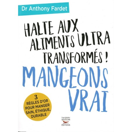 Halte aux aliments ultra transformés!  Mangeons vrai