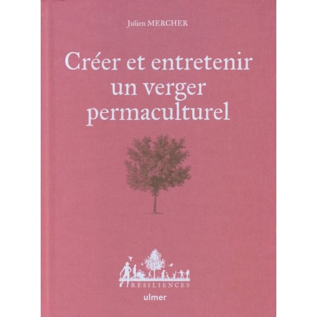 Créer et entretenir un verger permaculturel