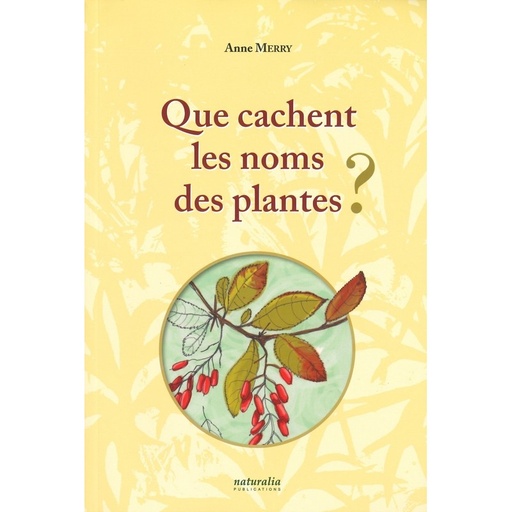 Que cachent les noms des plantes - Tome 1