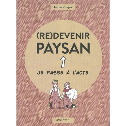 (Re)devenir paysan - Je passe à l'acte