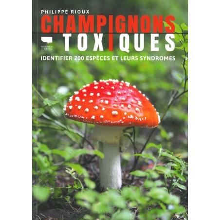 Champignons toxiques identifier 200 espèces