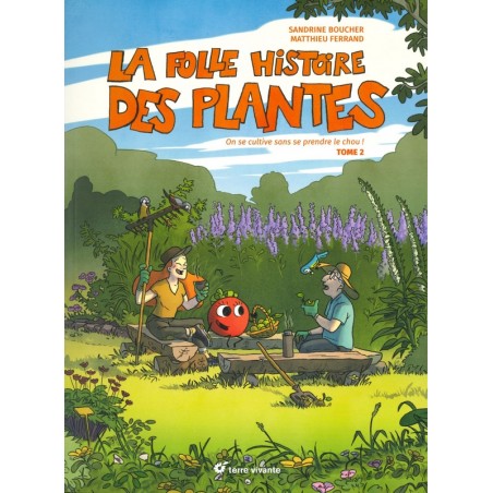 La folle histoire des plantes - Tome 2