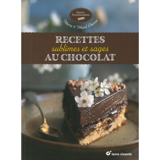 Recettes sublimes et sages au chocolat