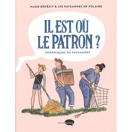 Il est où le patron?  Chroniques de paysannes