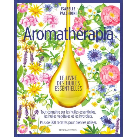 Aromathérapia le livre des huiles essentielles