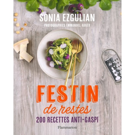 Festin de restes 200 recettes anti-gaspi